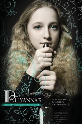Pollyanna's Revenge: How Memory And Emotion Foster Happiness
