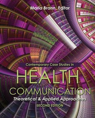 Contemporary Case Studies In Health Communication: Theoretical And Applied Approaches