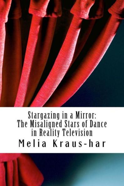 Stargazing Through A Mirror:: The Misaligned Stars Of Dance In Reality Television