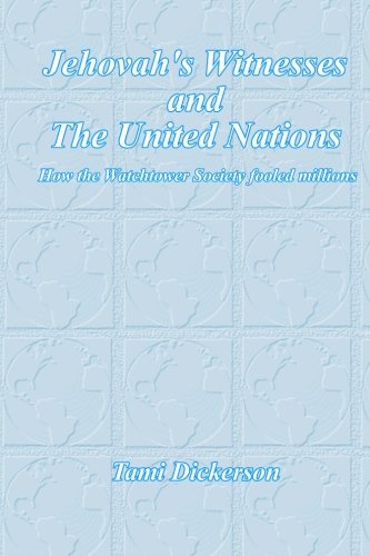 Jehovah's Witnesses And The United Nations: How The Watchtower Society Fooled Millions