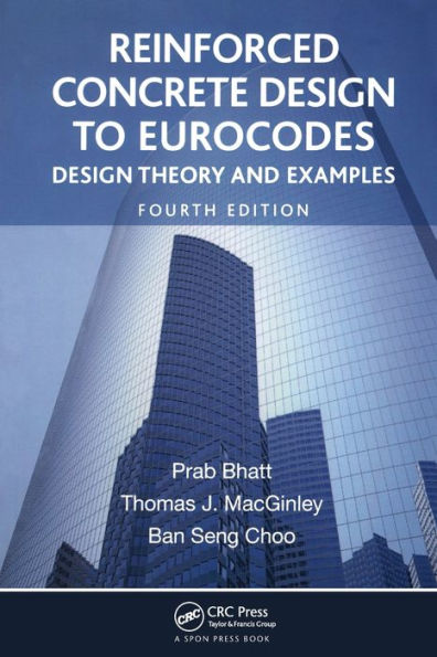 Reinforced Concrete Design To Eurocodes: Design Theory And Examples, Fourth Edition