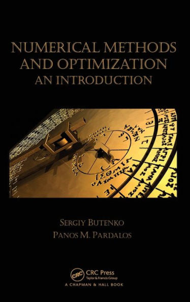 Numerical Methods And Optimization (Chapman & Hall/Crc Numerical Analysis And Scientific Computing Series)
