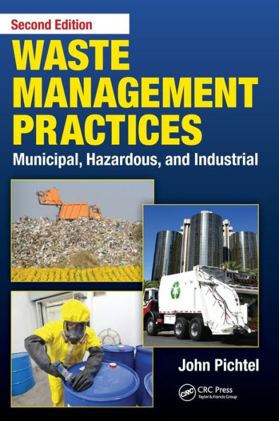 Waste Management Practices: Municipal, Hazardous, And Industrial, Second Edition