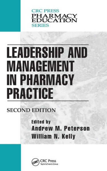 Leadership And Management In Pharmacy Practice (Pharmacy Education Series)