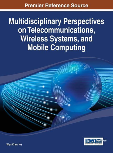 Multidisciplinary Perspectives On Telecommunications, Wireless Systems, And Mobile Computing