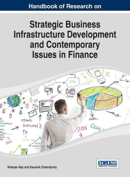 Handbook Of Research On Strategic Business Infrastructure Development And Contemporary Issues In Finance (Advances In Finance, Accounting, And Economics)