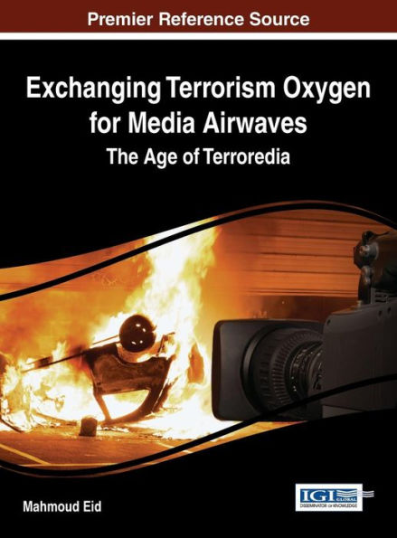 Exchanging Terrorism Oxygen For Media Airwaves: The Age Of Terroredia