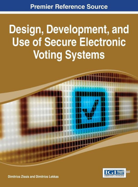 Design, Development, And Use Of Secure Electronic Voting Systems