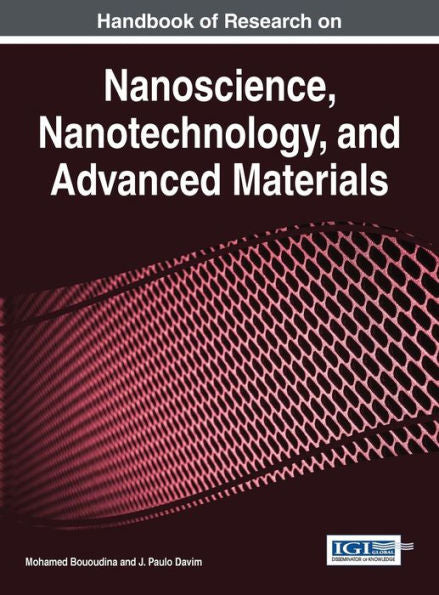 Handbook Of Research On Nanoscience, Nanotechnology, And Advanced Materials (Advances In Chemical And Materials Engineering (Acme))