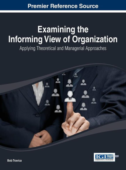 Examining The Informing View Of Organization: Applying Theoretical And Managerial Approaches