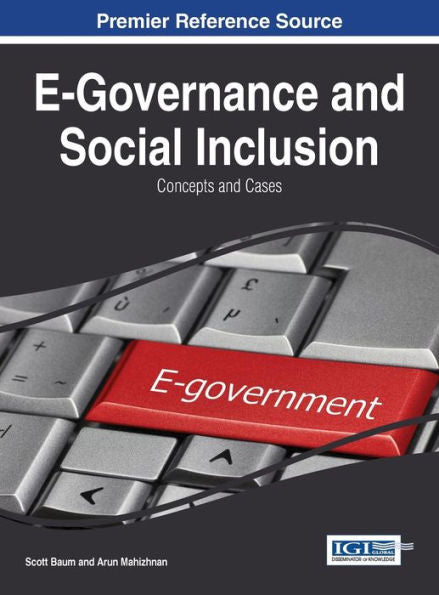 E-Governance And Social Inclusion: Concepts And Cases (Advances In Electronic Government, Digital Divide, And Regional Development (Aegddrd))