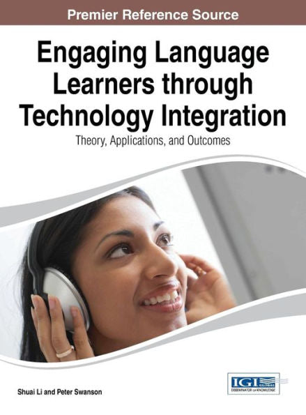 Engaging Language Learners Through Technology Integration: Theory, Applications, And Outcomes