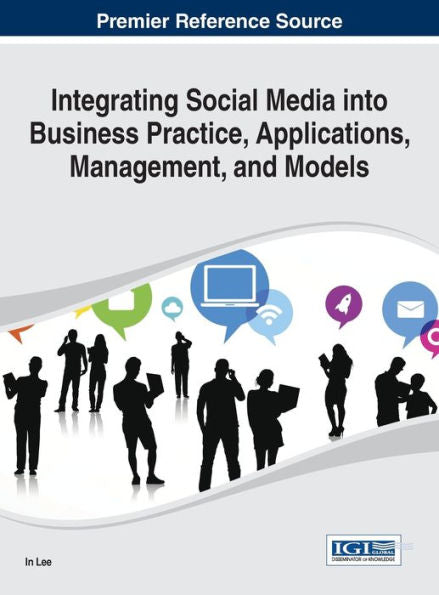 Integrating Social Media Into Business Practice, Applications, Management, And Models