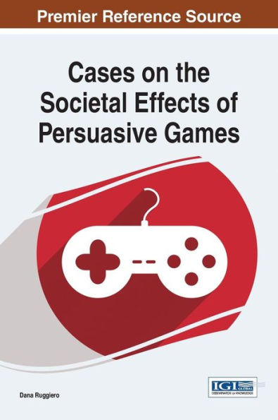 Cases On The Societal Effects Of Persuasive Games