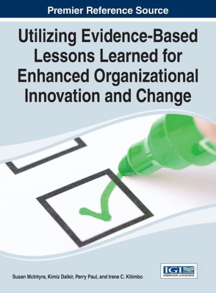 Utilizing Evidence-Based Lessons Learned For Enhanced Organizational Innovation And Change