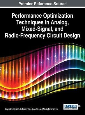Performance Optimization Techniques In Analog, Mixed-Signal, And Radio-Frequency Circuit Design