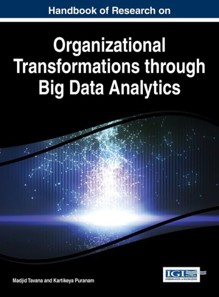 Handbook Of Research On Organizational Transformations Through Big Data Analytics