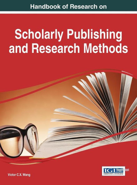 Handbook Of Research On Scholarly Publishing And Research Methods