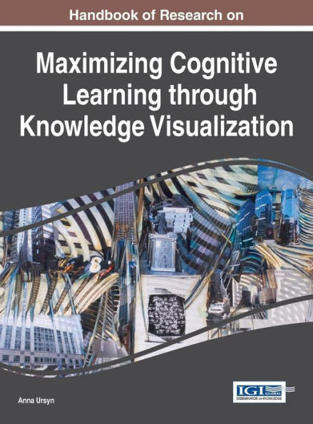 Handbook Of Research On Maximizing Cognitive Learning Through Knowledge Visualization