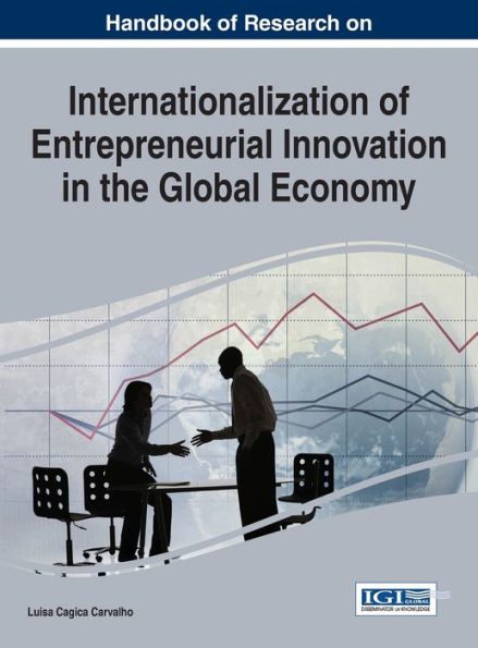 Handbook Of Research On Internationalization Of Entrepreneurial Innovation In The Global Economy