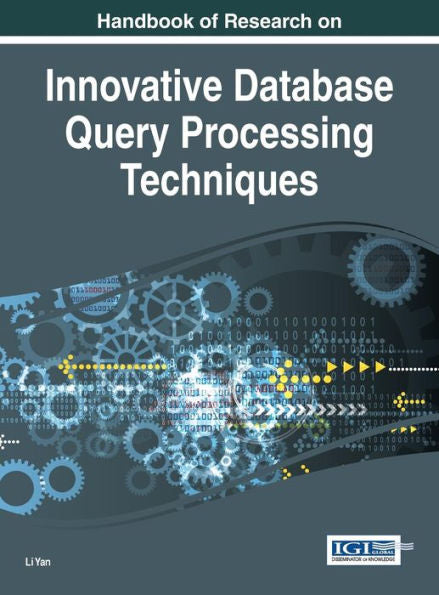 Handbook Of Research On Innovative Database Query Processing Techniques