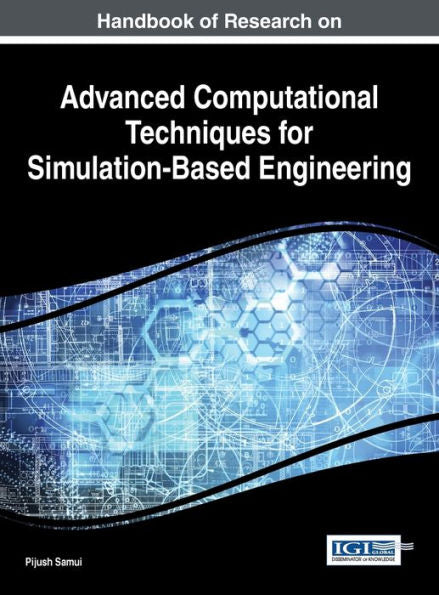 Handbook Of Research On Advanced Computational Techniques For Simulation-Based Engineering