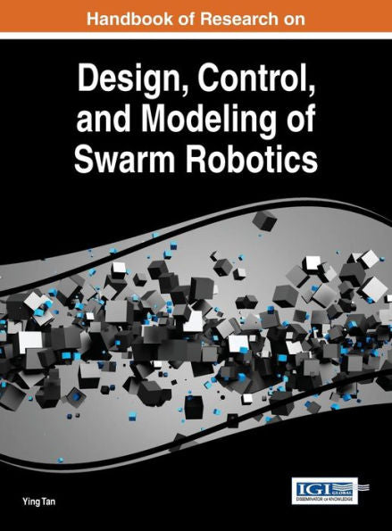 Handbook Of Research On Design, Control, And Modeling Of Swarm Robotics
