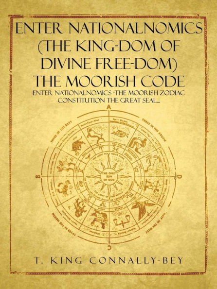 Enter Nationalnomics (The King-Dom Of Divine Free-Dom) The Moorish Code: Enter Nationalnomics -The Moorish Zodiac Constitution The Great Seal. . .