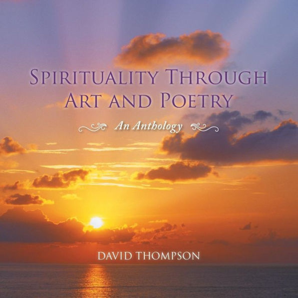 Spirituality Through Art And Poetry: An Anthology