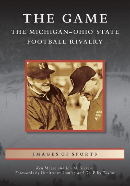 The Game: The Michigan-Ohio State Football Rivalry (Images Of Sports)