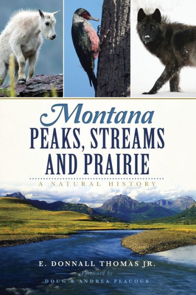 Montana Peaks, Streams And Prairie:: A Natural History