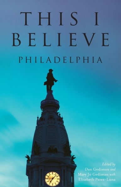 This I Believe:: Philadelphia
