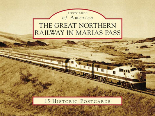 The Great Northern Railway In Marias Pass (Postcards Of America)