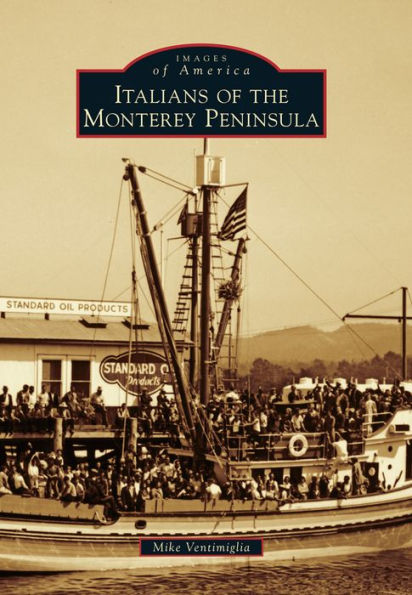 Italians Of The Monterey Peninsula (Images Of America)