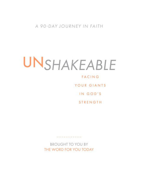 Unshakeable: Facing Your Giants In God's Strength (A 90-Day Journey In Faith)