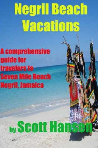 Negril Beach Vacations: A Comprehensive Guide For Travlers To Seven Mile Beach Negril, Jamaica