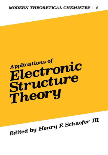 Applications Of Electronic Structure Theory (Modern Theoretical Chemistry, 4)