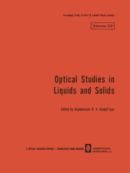 Optical Studies In Liquids And Solids (The Lebedev Physics Institute Series, 39)