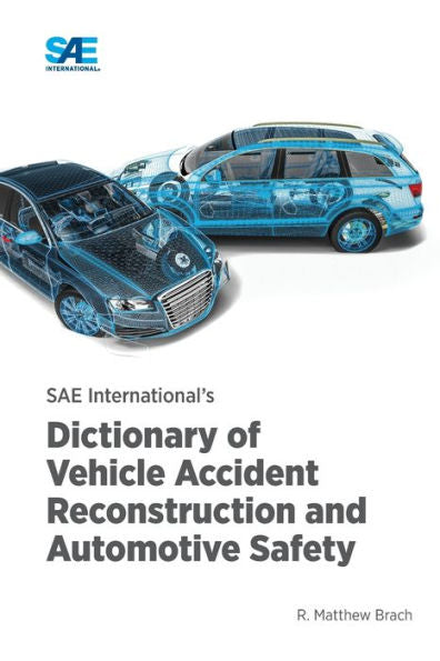 Sae International's Dictionary Of Vehicle Accident Reconstruction And Automotive Safety