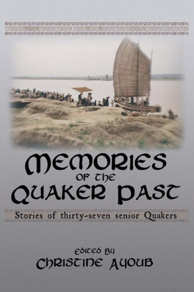 Memories Of The Quaker Past: Stories Of Thirty-Seven Senior Quakers
