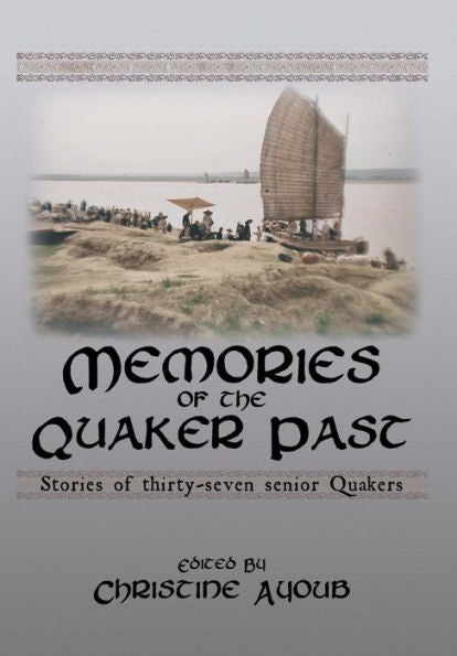 Memories Of The Quaker Past: Stories Of Thirty-Seven Senior Quakers