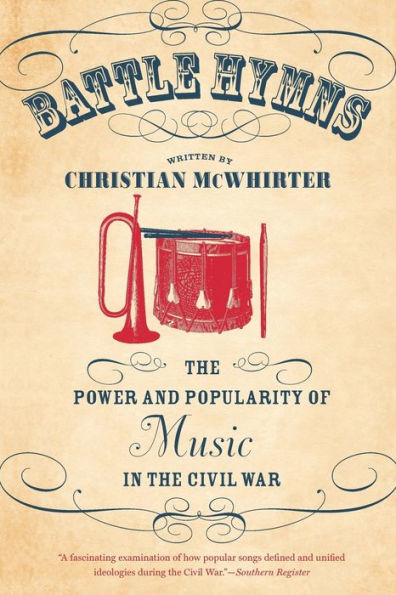 Battle Hymns: The Power And Popularity Of Music In The Civil War (Civil War America)