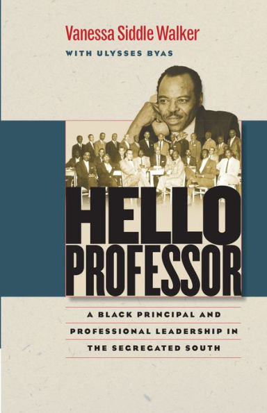 Hello Professor: A Black Principal And Professional Leadership In The Segregated South