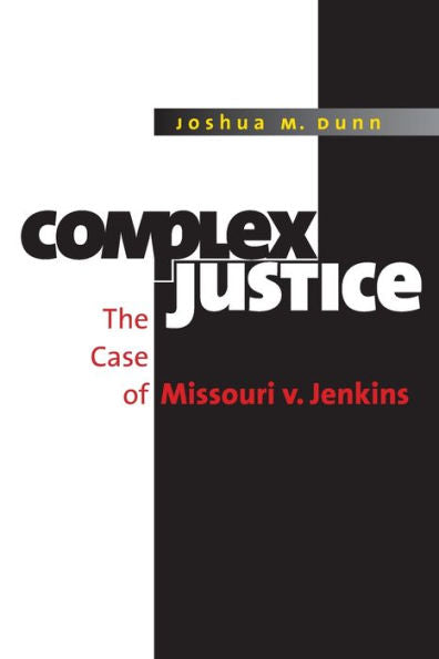 Complex Justice: The Case Of Missouri V. Jenkins
