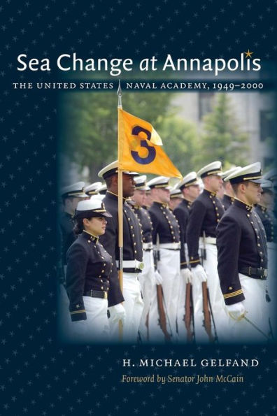 Sea Change At Annapolis: The United States Naval Academy, 1949-2000