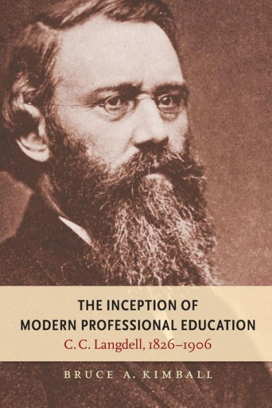 The Inception Of Modern Professional Education: C. C. Langdell, 1826-1906 (Studies In Legal History)