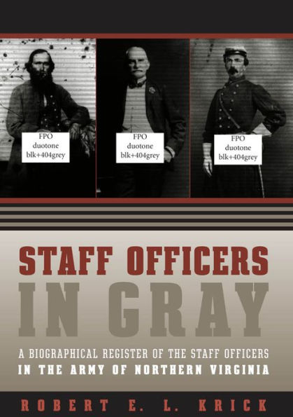 Staff Officers In Gray: A Biographical Register Of The Staff Officers In The Army Of Northern Virginia (Civil War America)