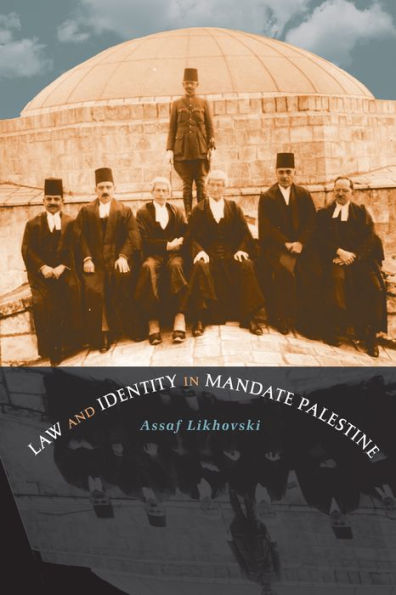 Law And Identity In Mandate Palestine (Studies In Legal History)