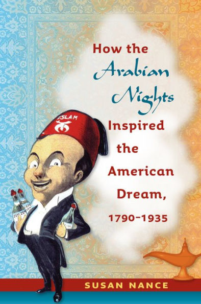 How The Arabian Nights Inspired The American Dream, 1790-1935