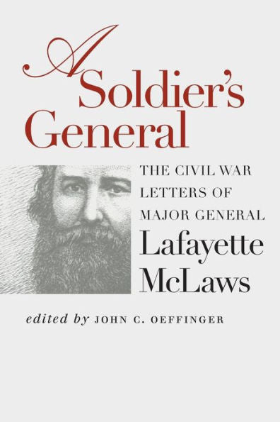 A Soldier's General: The Civil War Letters Of Major General Lafayette Mclaws (Civil War America)